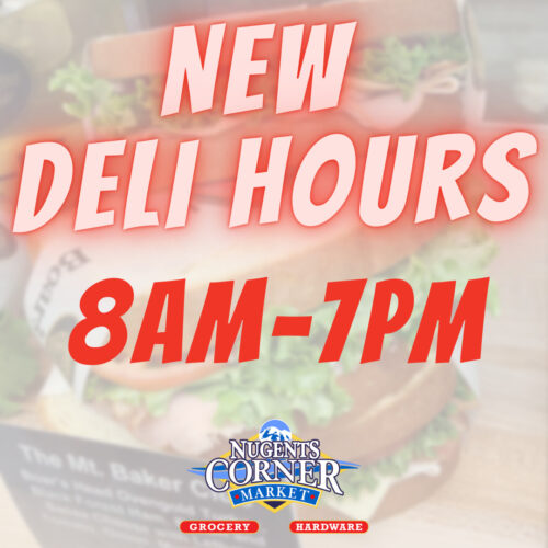 DELI HOURS HAVE CHANGED Nugents Corner Market & Hardware